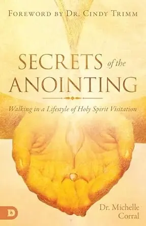 Secrets of the Anointing: Walking in a Lifestyle of Holy Spirit Visita — Christian Superstore New Zealand New Release