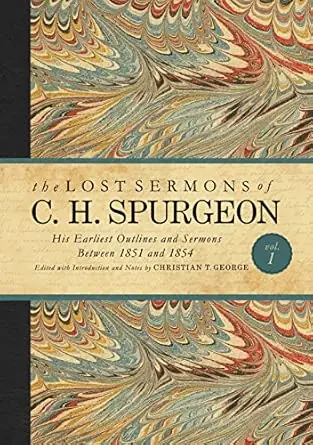 Lost Sermons of C. H. Spurgeon Volume I: His Earliest Outlines and Ser — Christian Superstore New Zealand Brand New