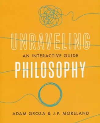 Cheap Unraveling Philosophy: An Interactive Guide — Christian Superstore New Zealand