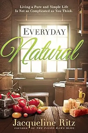 Everyday Natural: Living A Pure and Simple Life Is Not As Complicated— Christian Superstore New Zealand In Demand
