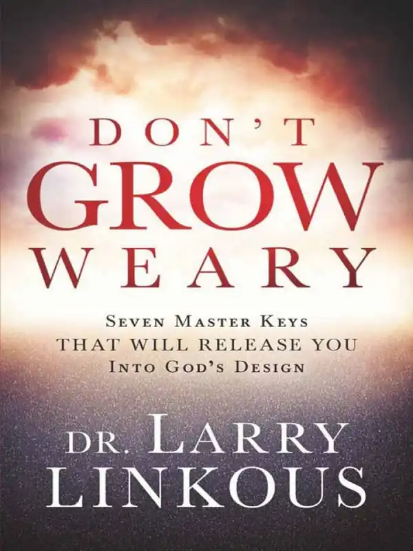Don't Grow Weary: Seven Master Keys That Will Release You Into God's D — Christian Superstore New Zealand Holiday Sale