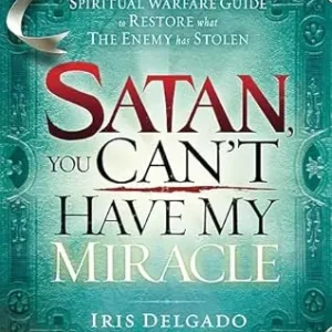 Buy Online Satan, You Can't Have My Miracle: A Spiritual Warfare Guide to Restore — Christian Superstore New Zealand