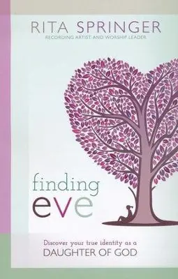 Modern Finding Eve: Discover Your True Identity as a Daughter of God — Christian Superstore New Zealand