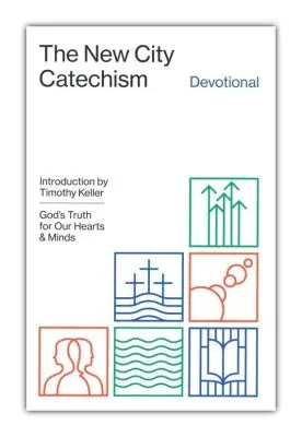 New City Catechism Devotional : God's Truth for Our Hearts and Minds — Christian Superstore New Zealand Latest