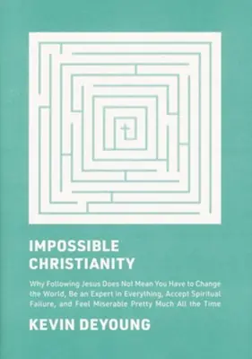 Impossible Christianity: Why Following Jesus Does Not Mean You Have to — Christian Superstore New Zealand Mega Sale