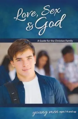 Love, Sex & God: For Young Men Ages 14 and Up — Christian Superstore New Zealand Secure Checkout