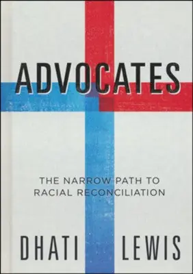 Advocates: The Narrow Path to Racial Reconciliation — Christian Superstore New Zealand Trending