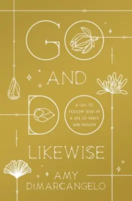 Go and Do Likewise: A Call to Follow Jesus in a Life of Mercy and Miss — Christian Superstore New Zealand Top Pick