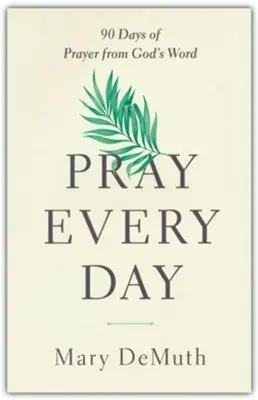 Pray Every Day: 90 Days of Prayer from God's Word — Christian Superstore New Zealand Genuine