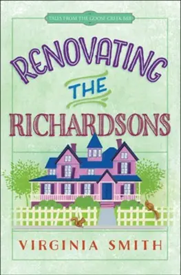 Limited Offer Renovating the Richardsons #2 Tales from the Goose Creek B&B — Christian Superstore New Zealand