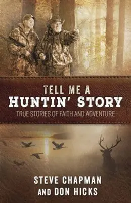 Tell Me a Huntin’ Story: True Stories of Faith and Adventure — Christian Superstore New Zealand Special Discount