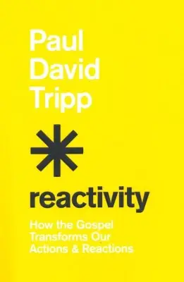 Affordable Reactivity: How the Gospel Transforms Our Actions and Reactions — Christian Superstore New Zealand