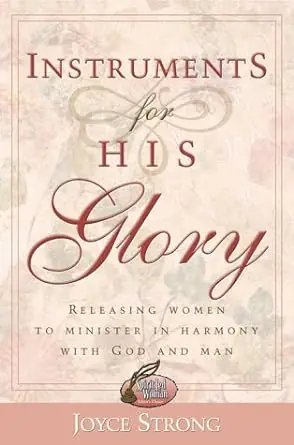 Hot Deal Instruments For His Glory: Releasing Women to Minister in Harmony with — Christian Superstore New Zealand