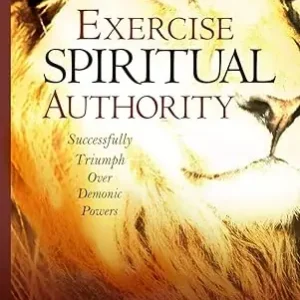 Exercise Spiritual Authority: Successfully Triumph Over Demonic Powers — Christian Superstore New Zealand Top Pick