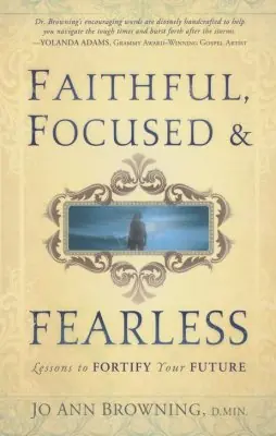 Faithful, Focused and Fearless: Lessons to Fortify Your Future — Christian Superstore New Zealand Buy Online