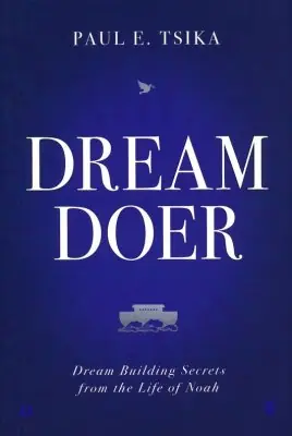 Deal Dream Doer: Dream Building Secrets from the Life of Noah — Christian Superstore New Zealand