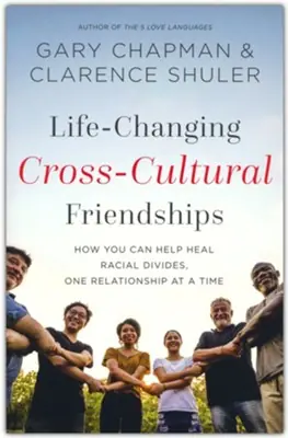 Weekend Sale Life-Changing Cross-Cultural Friendships: How You Can Help Heal Racial — Christian Superstore New Zealand