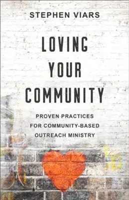 Loving Your Community: Proven Practices for Community-Based Outreach M — Christian Superstore New Zealand Top Rated