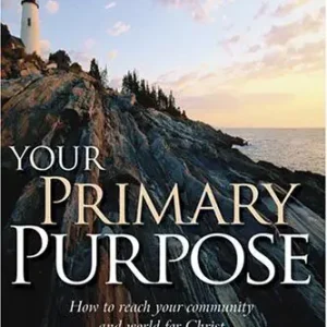 One Day Deal Your Primary Purpose: How to reach your community and world for Christ — Christian Superstore New Zealand