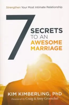 High Quality 7 Secrets to an Awesome Marriage: Strengthen Your Most Intimate Relati — Christian Superstore New Zealand