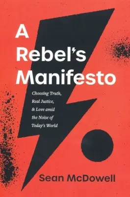 Final Sale Rebel's Manifesto: Choosing Truth, Real Justice, and Love amid the Noi — Christian Superstore New Zealand