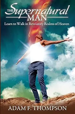 Supernatural Man: Learn to Walk in Revelatory Realms of Heaven — Christian Superstore New Zealand Wholesale