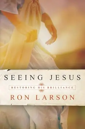Authentic Seeing Jesus: Restoring His Brilliance — Christian Superstore New Zealand