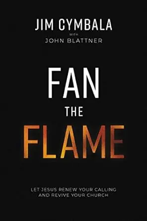 Shop Now Fan the Flame: Let Jesus Renew Your Calling and Revive Your Church — Christian Superstore New Zealand