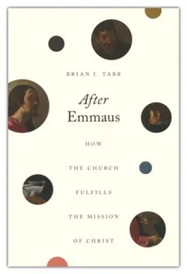 Editor’s Pick After Emmaus: How the Church Fulfills the Mission of Christ — Christian Superstore New Zealand