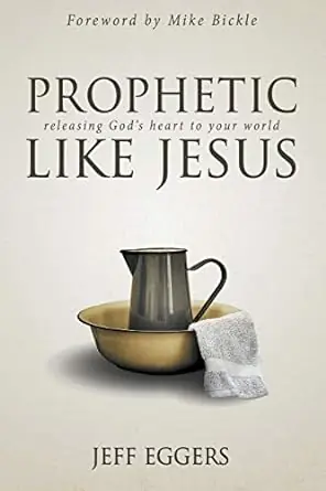 Prophetic Like Jesus: Releasing God's Heart to Your World — Christian Superstore New Zealand Order Now