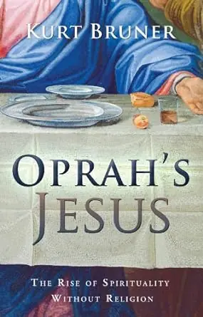 Oprah's Jesus: The Rise of Spirituality Without Religion — Christian Superstore New Zealand Markdown