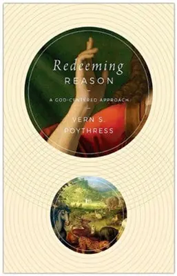 Redeeming Reason: A God-Centered Approach — Christian Superstore New Zealand Last Chance