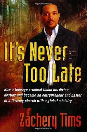 Price Cut It's Never Too Late: How a teenage criminal found his divine destiny a — Christian Superstore New Zealand