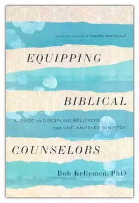 Equipping Biblical Counselors: A Guide to Discipling Believers for One — Christian Superstore New Zealand High Quality