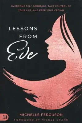 Special Offer Lessons from Eve: Overcome Self-Sabotage,Take Control of Your Life, an — Christian Superstore New Zealand