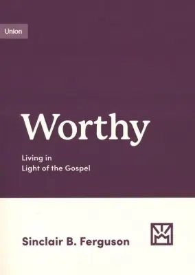 Editor’s Pick Worthy: Living in Light of the Gospel — Christian Superstore New Zealand