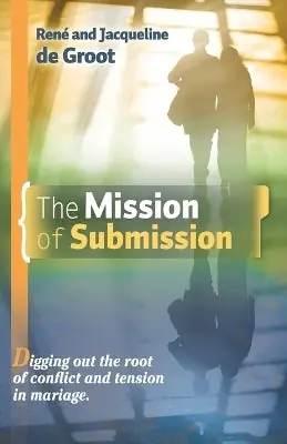 Special Discount Mission of Submission: Digging out the root of conflict and tension in — Christian Superstore New Zealand