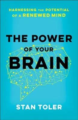High Quality Power of Your Brain: Harnessing the Potential of a Renewed Mind — Christian Superstore New Zealand