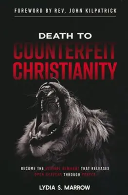 Death to Counterfeit Christianity: Become the Revival Remnant that Rel — Christian Superstore New Zealand New Arrival
