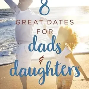 8 Great Dates for Dads and Daughters: How to Talk About the Difference — Christian Superstore New Zealand Hot Picks