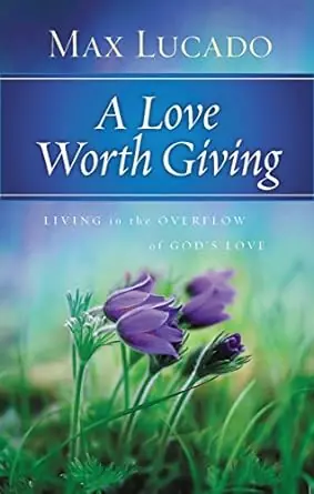 Deal Love Worth Giving: Living in the Overflow of God's Love — Christian Superstore New Zealand