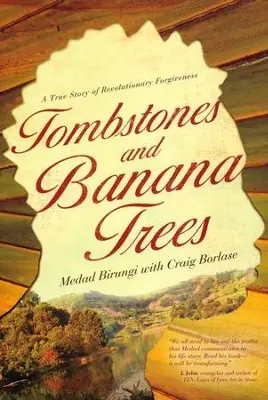 New Release Tombstones and Banana Trees: A True Story of Revolutionary Forgiveness — Christian Superstore New Zealand