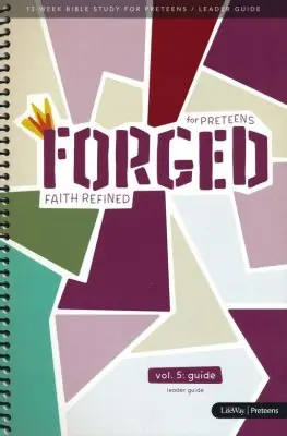 Time-Limited Forged: Faith Refined, Volume 5 Leader Guide. Ages 10-12 — Christian Superstore New Zealand