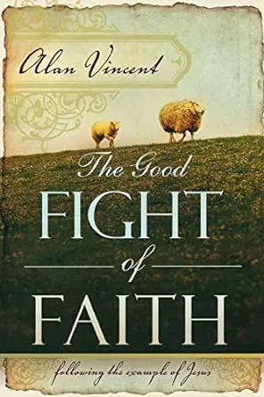 Good Fight of Faith: Following the Example of Jesus — Christian Superstore New Zealand Don’t Miss Out