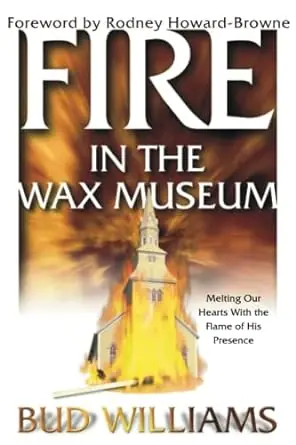 Fire in the Wax Museum: Melting Our Hearts With the Flame of His Prese — Christian Superstore New Zealand Sale