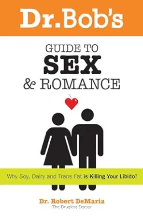 Dr. Bob's Guide to Sex and Romance: Why Soy, Dairy and Trans Fat is Ki — Christian Superstore New Zealand Best Seller