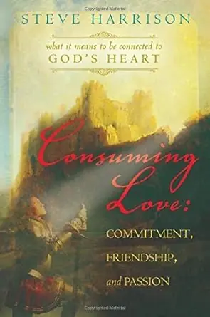 Exclusive Consuming Love: Commitment, Friendship and Passion, What It Means to B — Christian Superstore New Zealand