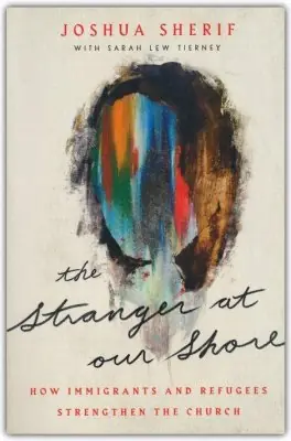 Stranger at Our Shore: How Immigrants and Refugees Strengthen the Chur — Christian Superstore New Zealand Certified