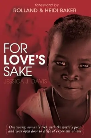 For Love's Sake: One Young Woman's Trek With the World's Poor and Your — Christian Superstore New Zealand Special Offer