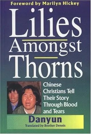 Secure Checkout Lilies Amongst Thorns - Chinese Christians Tell Their Story Through Bl — Christian Superstore New Zealand